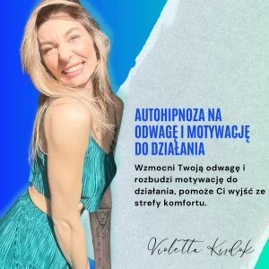 Autohipnoza: Odwaga i motywacja do działania